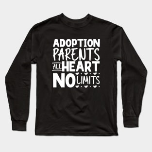 All heart no limits - adoption parents Long Sleeve T-Shirt